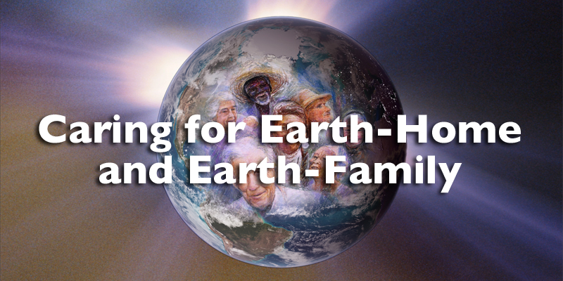 Caring for Earth-Home and Earth-Family
