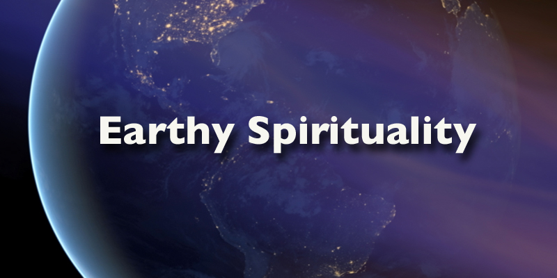 Earthy Spirituality
